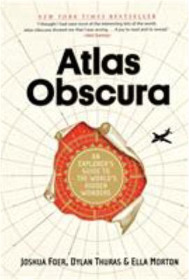 Atlas Obscura: An Explorer's Guide to the World's Hidden Wonders